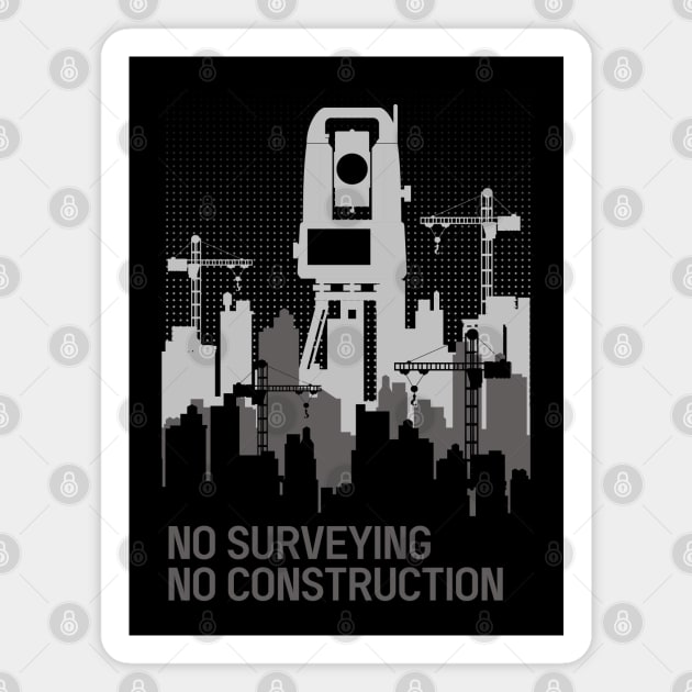 NO SURVEYING, NO CONSTRUCTION Magnet by AZMTH CLOTHING